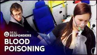 Young Mother Has Life-Threatening Blood Poisoning | Inside The Ambulance | Real Responders