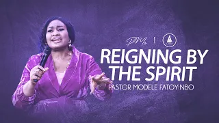 Reigning By The Spirit | Pastor Modele Fatoyinbo | DPE 28-09-2023