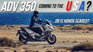 Should Honda Release the ADV 350 Scooter in the USA for 2023? Are They Scared of Another Failure?