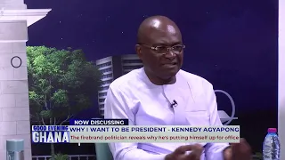 This is Why I Want to be President - Kennedy Agyapong