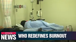 WHO redefines burnout as official medical diagnosis