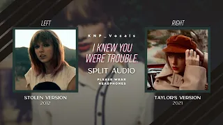 Taylor Swift - I Knew You Were Trouble (Stolen vs Taylor's Version Split Audio)