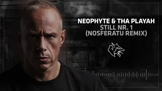 Neophyte & Tha Playah - Still Nr  1 (Nosferatu remix)
