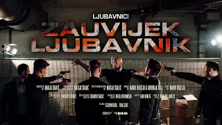 LJUBAVNICI – ZAUVIJEK LJUBAVNIK  (Official Video)