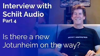 Interview with Schiit Audio - Part 4: Is there a new Jotunheim on the way?