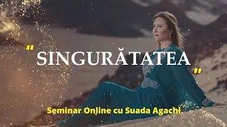 Singuratatea - cu Suada Agachi