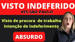 Visto para procurar trabalho (intenção de indeferimento / INDEFERIDO - Saiba os detalhes (VFS-SP)