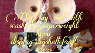 Diy/big owl with seashells/paperweight/home display#diyshellcraft ideas