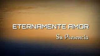 Eternamente Amor - Su Presencia - Fragmentos Del Cielo  (letra)