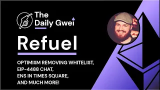Optimism removing whitelist, EIP-4488 chat and more - The Daily Gwei Refuel #272 - Ethereum Updates