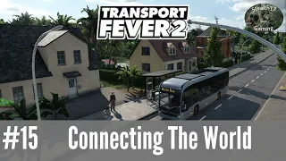 Transport Fever 2 - Season 1 - Connecting The World (Episode 15)