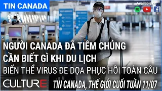 🔴 Tin Canada, Thế Giới 11/07 | Delta tấn công Đông Nam Á; Nóng kỷ lục ở Tây Hoa Kỳ