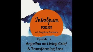 Angelina on Living Grief and Transforming Loss