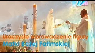 Uroczyste wprowadzenie figury Matki Bożej Fatimskiej