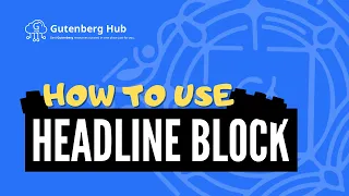 Gutenberg Headline Block - Ultimate Guide - WordPress Block Editor