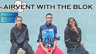 AIRVENT WITH THE BLOK EP.04 (STRUGGLES IN LIFE, LACK OF FULFILLMENT IN LIFE, RELATIONSHIP FINANCES)