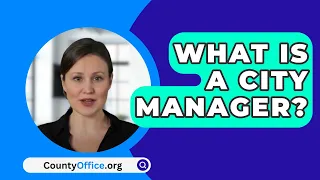What Is A City Manager? - CountyOffice.org