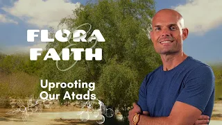 Uprooting Our Atads | Flora & Faith Pt 5 | EP179