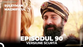 Suleyman Magnificul | Episodul 90 (Versiune Scurtă)