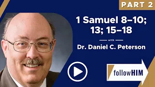 Follow Him Podcast: 1 Samuel 8-10; 13; 15-18 — Part 2 w/ Dr.Daniel C. Peterson | Our Turtle House
