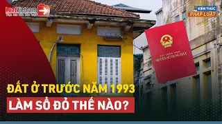 Đất Sử Dụng Từ Trước Năm 1993, Làm Sổ Đỏ Thế Nào? | LuatVietnam