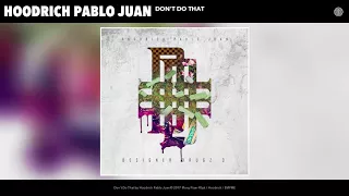 Hoodrich Pablo Juan - Don't Do That (Audio)