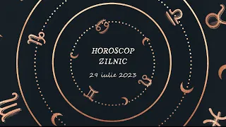 Horoscop zilnic 29 iulie 2023 | Horoscopul zilei