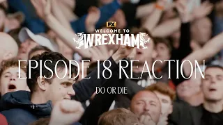 WELCOME TO WREXHAM EP18: DO OR DIE | REACTION