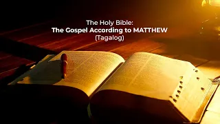 (01) The Holy Bible: MATTHEW Chapter 1 - 28 (Tagalog Audio) Non-Drama