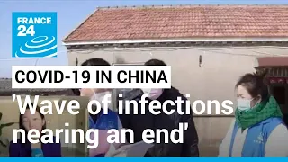 China says its current wave of COVID infections nearing an end • FRANCE 24 English