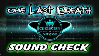 One Last Breath Sound Check - Dj Christian Nayve