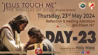 (LIVE) DAY - 23, Jesus touch me; The Miracles of Jesus Online Retreat | Thu | 23 May 2024 | DRCC