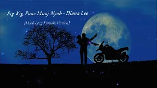 Pig Kig Puas Muaj Nyob - Diana Lee (Moob Leeg Karaoke Version)
