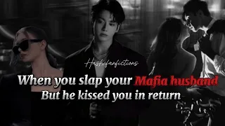 You slapped your ruthless mafia husband in anger but he k!ssed you in return | Jkff | JK Oneshot |