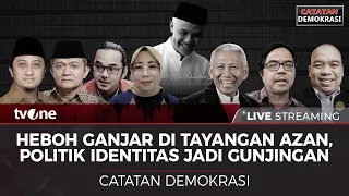 [LIVE] Heboh! Ganjar di Tayangan Azan, Politik Identitas Jadi Gunjingan | Catatan Demokrasi tvOne