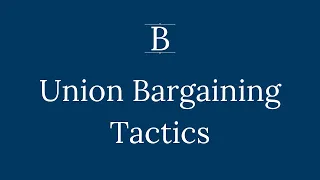 Union Bargaining Tactics | The Labor Lawyer