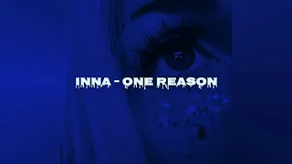 one reason; INNA (slowed + reverb)