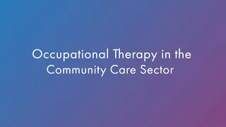 Occupational Therapy in the Community Care Sector