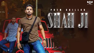 SHAH JI - PREM DHILLON | SNAPPY | New Song 2022