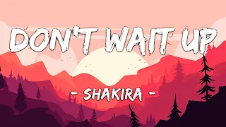 [1 HOUR LOOP] Don't Wait Up - Shakira (Lyrics)