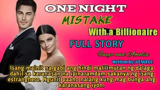 FULL STORY ONE NIGHT MISTAKE WITH A BILLIONAIRE ISANG MAINIT NA GABI SA ESTRANGHERO| PINOY STORY