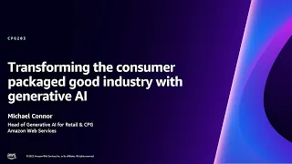 AWS re:Invent 2023 - Transforming the consumer packaged goods industry with generative AI (CPG203)