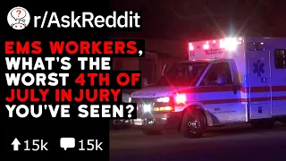 Worst 4th Of July Accidents That First Responders Have Seen (Reddit Stories r/AskReddit)