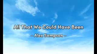 Alex Sampson - All That We Could Have Been (Lyrics/Lyric Video)