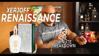 RENAISSANCE by Xerjoff - THE 2 MINUTE BREAKDOWN