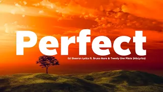 Perfect Remix: Ed Sheeran Lyrics ft. Bruno Mars & Twenty One Pilots (MixLyrics)