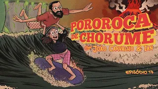 Voltamos! POROROCA DE CHORUME #17 com Ian Neves (História Pública), ALIENÍGENAS e João Carvalho