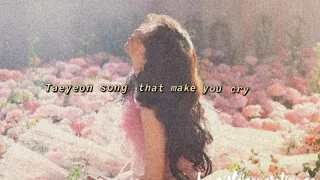 Taeyeon song that make you cry // kpop playlist