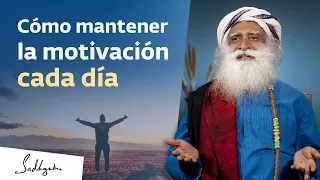 ¿Cómo permanecer motivado todo el tiempo? | Sadhguru