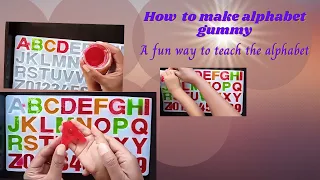 How to make alphabet gummy -- A fun way to teach the alphabet